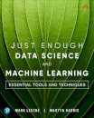 Just Enough Data Science and Machine Learning