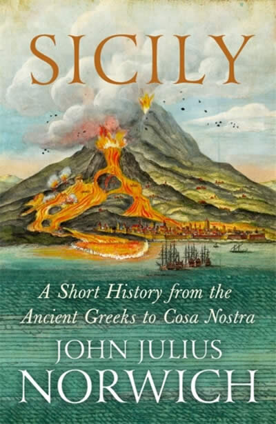 Sicily: A Short History From The Greeks To Cosa No