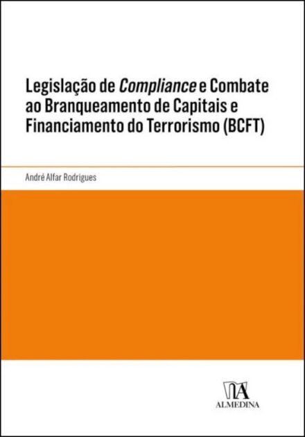 Legislação de Compliance e Combate ao Branqueamento de Capitais e Financiamento do Terrorismo (BCFT)