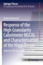 Response of the High Granularity Calorimeter HGCAL and Characterisation of the Higgs Boson