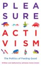 Pleasure Activism: The Politics Of Feeling