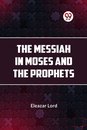The Messiah in Moses and the Prophets
