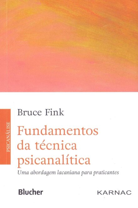 Fundamentos Da Técnica Psicanalítica: Abordagem Lacaniana
