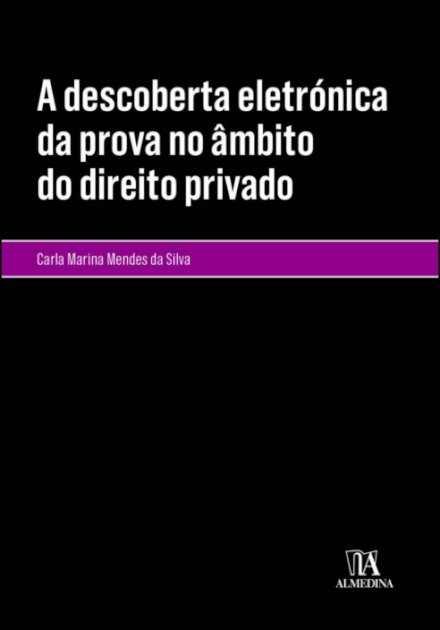 A Descoberta Eletrónica Da Prova No Âmbito Do Direito Privado