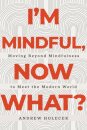 I'm Mindful, Now What?
