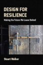 Design for Resilience : Making the Future We Leave Behind