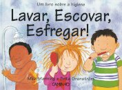 Lavar, Escovar, Esfregar!