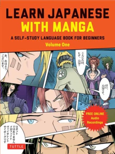 Learn Japanese with Manga Volume One : A Self-Study Language Book for Beginners - Learn to read, write and speak Japanese with manga comic strips! (free online audio) Volume 1