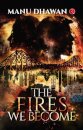 The Fires We Become