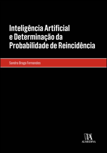 Inteligência Artificial E Determinação Da Probabilidade De Reincidência