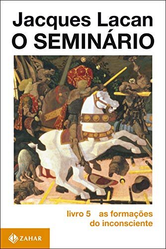 Seminário Livro 05: As Formações Do Inconsciente