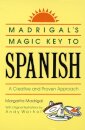 Madrigal's Magic Key to Spanish : A Creative and Proven Approach