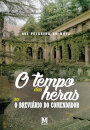O Tempo Das Heras Ou O Breviário Do Comendador