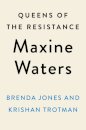 Queens of the Resistance: Maxine Waters