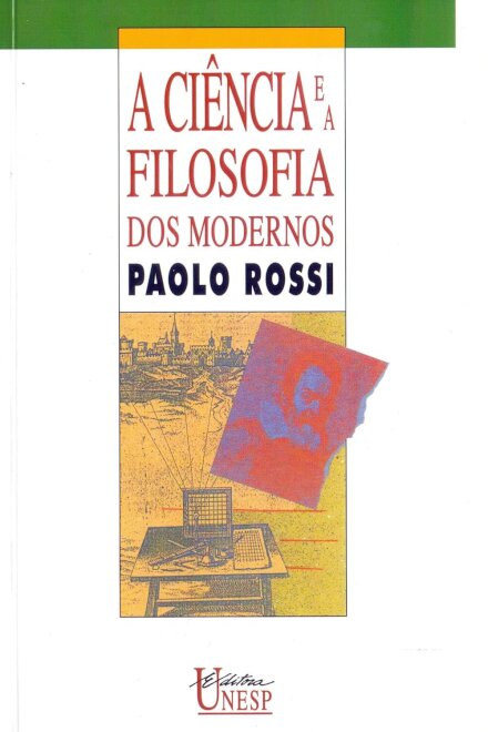 A Ciência E A Filosofia Dos Modernos: Aspectos Da Revolução