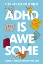ADHD is Awesome : A Guide To (Mostly) Thriving With ADHD