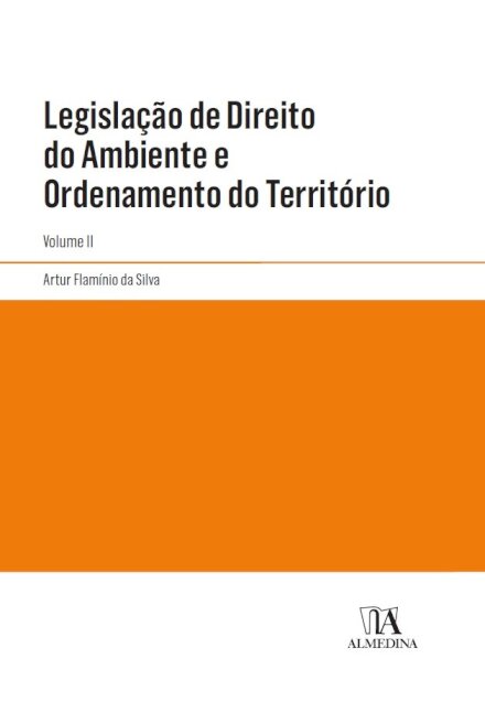 Legislação De Direito Do Ambiente E Ordenamento Do Território Vol. II