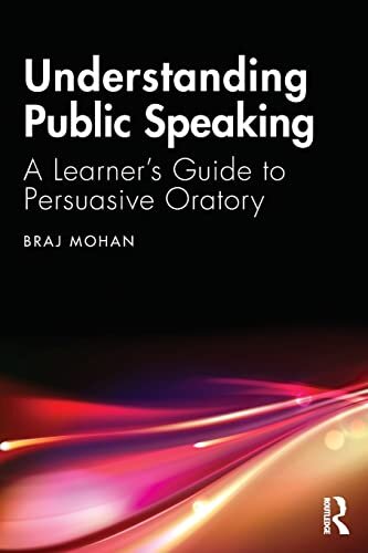 Understanding Public Speaking. A learners guide to persuasive oratory
