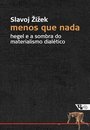 Menos Que Nada: Hegel E A Sombra Do Materialismo Dialético