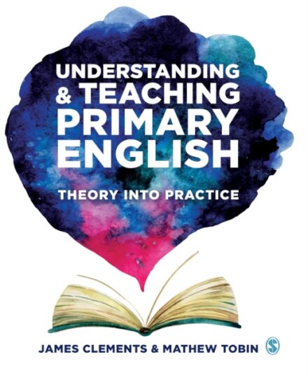 Understanding and Teaching Primary English : Theory Into Practice