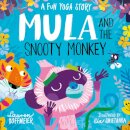 Mula And The Snooty Monkey: A Fun Yoga Story