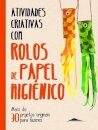 Atividades Criativas com Rolos de Papel Higiénico