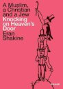 Eran Shakine: A Muslim, a Christian and a Jew Knocking on Heaven's Door