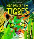 Não Penses Em Tigres