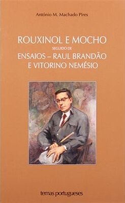 Rouxinol e Mocho Seguido de Ensaios - Raúl Brandão e Vitorino Nemésio