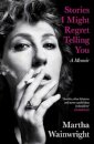 Stories I Might Regret Telling You