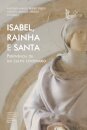 Isabel, Rainha e Santa. Pervivência de um culto centenário