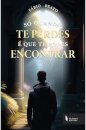 Só Quando Te Perdes é Que Te Podes Encontrar