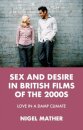 Sex and Desire in British Films of the 2000s