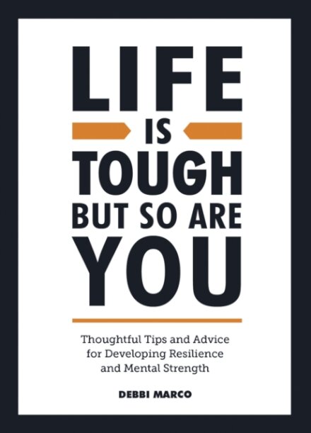 Life is Tough, But So Are You