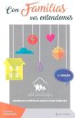 Com Famílias nos Entendemos - Modelos e Práticas para e com famílias