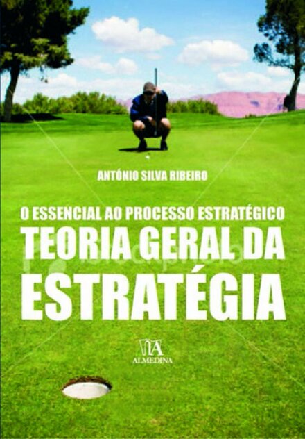 O Essencial ao Processo Estratégico - Teoria Geral da Estratégia