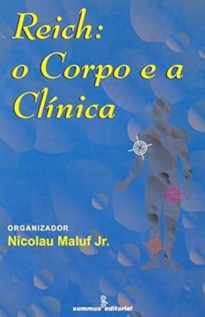 Reich: O Corpo E A Clínica