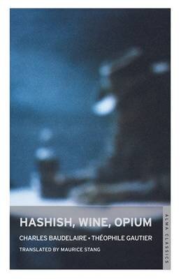 Hashish. Wine. Opium