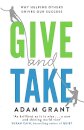 Give and Take : Why Helping Others Drives Our Success
