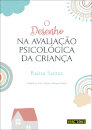 O Desenho na Avaliação Psicológica da Criança