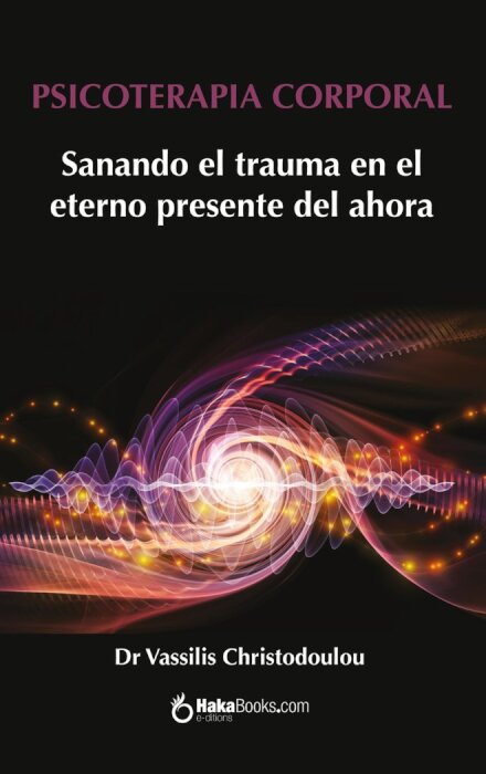 Psicoterapia Corporal A Cura Do Trauma Na Eterna Presença Do Agora