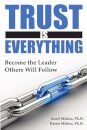 Trust is Everything: Become the Leader Others Will Follow
