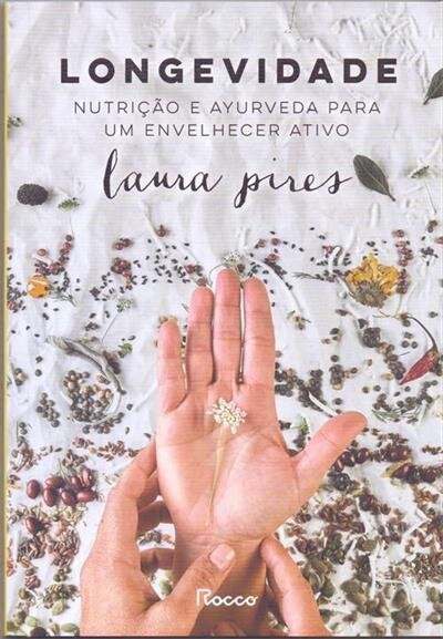 Longevidade: Nutrição E Ayurveda Para Um Envelhecer Ativo
