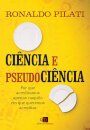 Ciência E Pseudociência: Por Que Acreditamos Apenas Naquilo