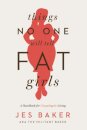 Things No One Will Tell Fat Girls