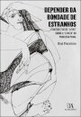 Depender da Bondade de Estranhos - E outros Textos Leves sobre a Leveza do Processo Penal