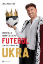 Histórias Divertidas Do Futebol Contadas Pelo Rei Ukra