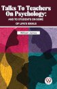 Talks to Teachers on Psychology