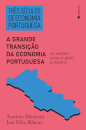 Três Séculos De Economia Portuguesa: A Grande Transição Da Economia Portuguesa : Do Império Para A União Europeia