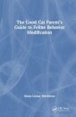 The Good Cat Parent’s Guide to Feline Behavior Modification